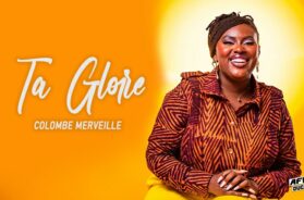 Colombe Merveille – Ta gloire (Lyrics Paroles)