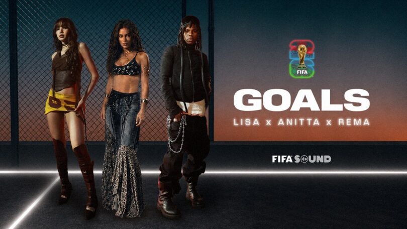 FIFA Sound – Goals (FIFA World Cup 2026™) Lyrics (ft. LISA, Anitta, Rema)