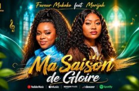 Faveur Mukoko feat Morijah – Ma Saison de Gloire (Lyrics + Translation)