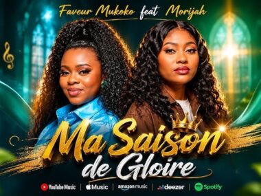 Faveur Mukoko feat Morijah – Ma Saison de Gloire (Lyrics + Translation)