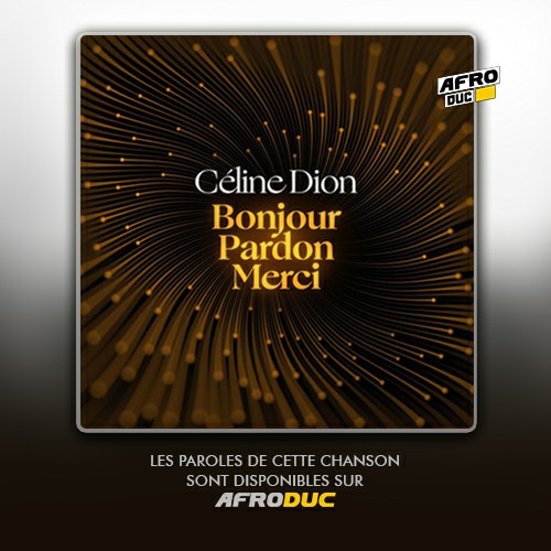 Céline Dion – Bonjour Pardon Merci (Lyrics / Paroles)