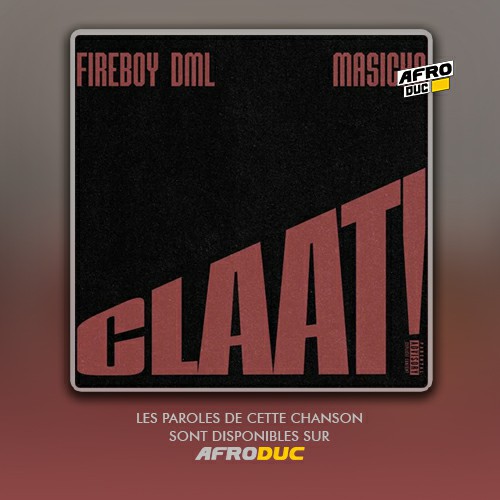 Fireboy DML ft. Masicka – CLAAT! (Lyrics)