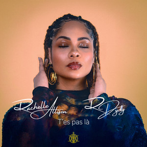 Rachelle Allison feat Rdydy – T&rsquo;es pas là (Lyrics)