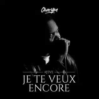 Charym – Je te veux encore (Lyrics et traduction)