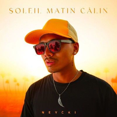 NEYCKI – Soleil Matin Câlin (Lyrics)