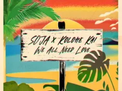 SOJA ft Kolohe Kai – We All Need Love LYRICS