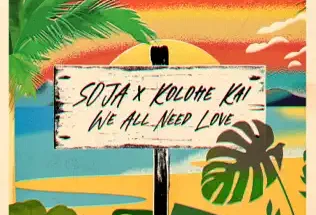 SOJA ft Kolohe Kai – We All Need Love LYRICS