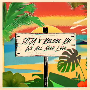 SOJA ft Kolohe Kai – We All Need Love LYRICS