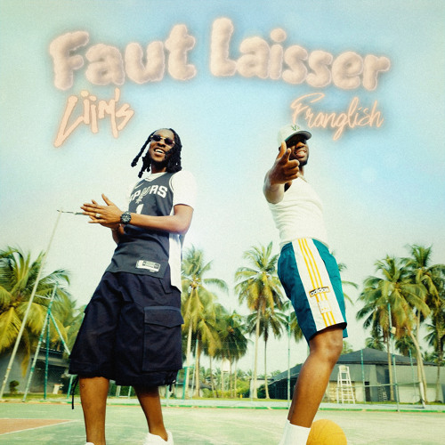 Liim&rsquo;s feat Franglish – FAUT LAISSER (Lyrics)