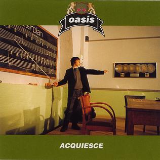 Oasis – Acquiesce (Lyrics)