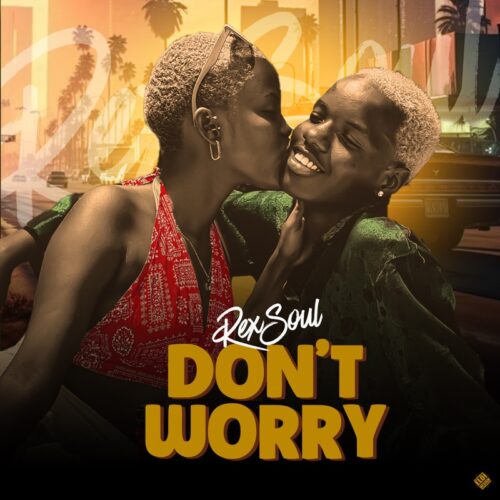 Rex Soul – DON’T WORRY (Lyrics)