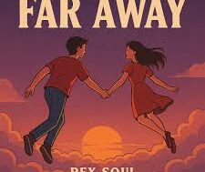 Rex Soul – Far Away (Lyrics)