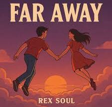 Rex Soul – Far Away (Lyrics)