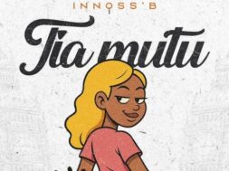 Innoss&rsquo;B – TIA MUTU (Lyrics)