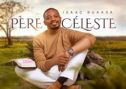 Isaac Bukasa – Père Céleste (Lyrics)