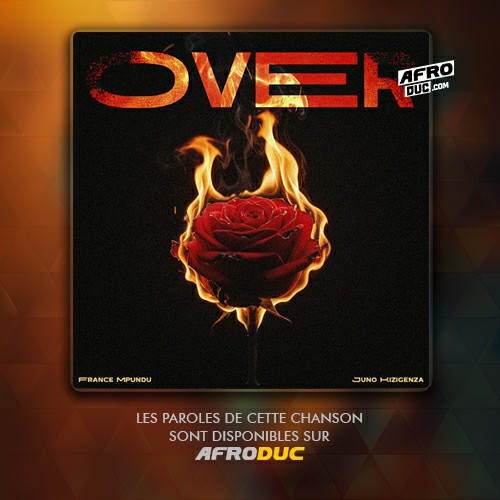 France Mpundu ft Juno Kizigenza – Over (Lyrics)
