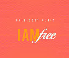 CalledOut Music – I Am Free (Lyrics)