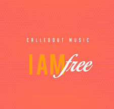 CalledOut Music – I Am Free (Lyrics)