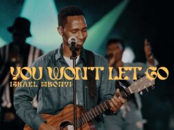 Israel Mbonyi – You won&rsquo;t let go (Lyrics)