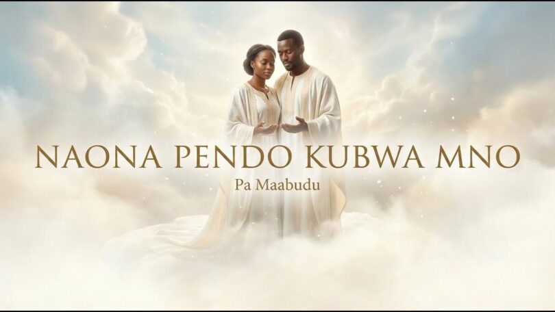 Pa Maabudu – Naona Pendo Kubwa Mno (Lyrics)