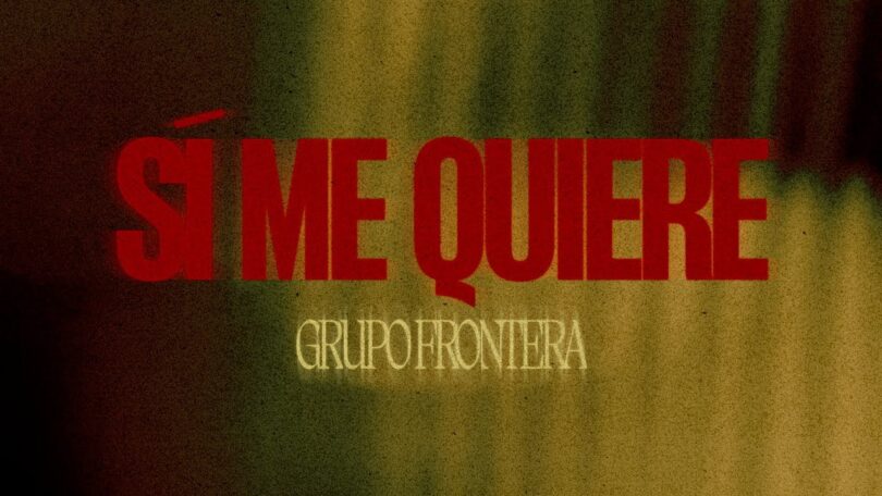 Grupo Frontera – si me quiere (Letra/Lyrics)