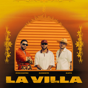 Ryan Castro – LA VILLA (ft. Kapo & Gangsta) Lyrics