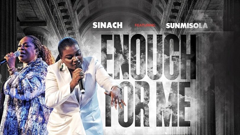 Sinach ft Sunmisola Agbebi – ENOUGH FOR ME (Lyrics)