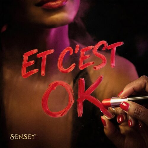SenSey’ – Et c’est OK (Lyrics)