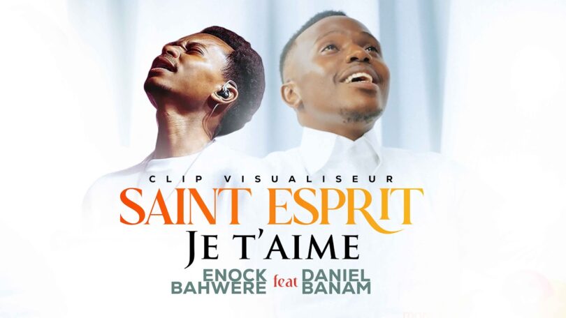 Enock Bahwere ft Daniel Banam – Saint Esprit Je T&rsquo;aime (Lyrics + Translation)