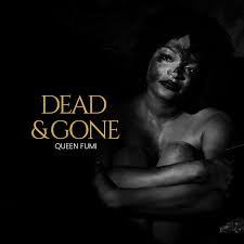 Queen Fumi – Dead And Gone (Lyrics)
