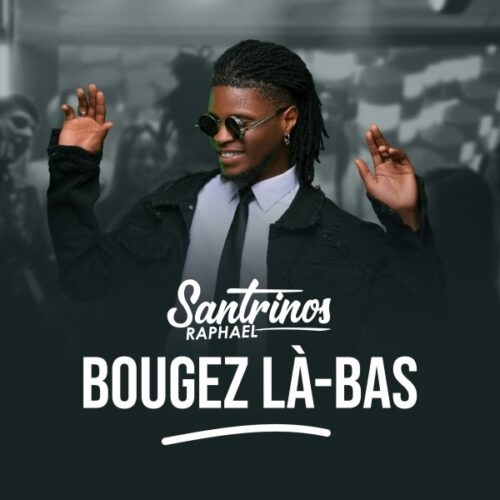 Santrinos Raphael – Bougez Là-bas (Lyrics + English Translation)