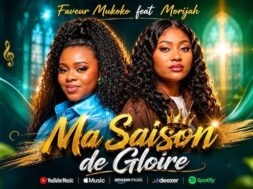 Faveur Mukoko feat Morijah – Ma Saison de Gloire (Lyrics + Translation)