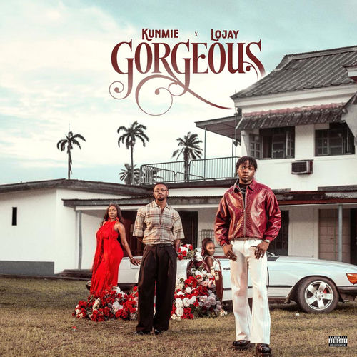 Kunmie ft Lojay – Gorgeous (Lyrics + Traduction)