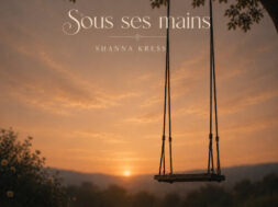 Shanna Kress – Sous ses Mains (Lyrics)