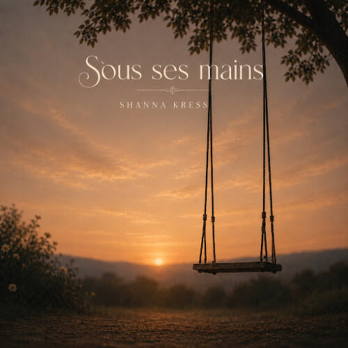 Shanna Kress – Sous ses Mains (Lyrics)