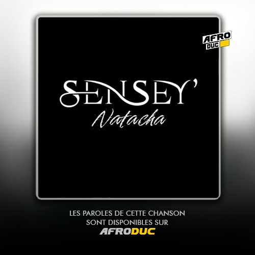 SenSey&rsquo; – Natacha (Lyrics / Paroles)