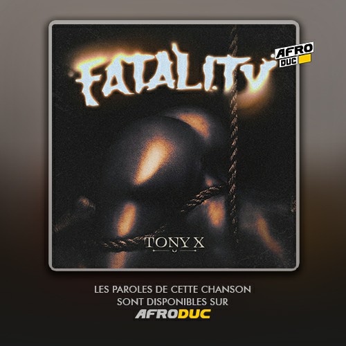 Tony X – Fatality (Lyrics)
